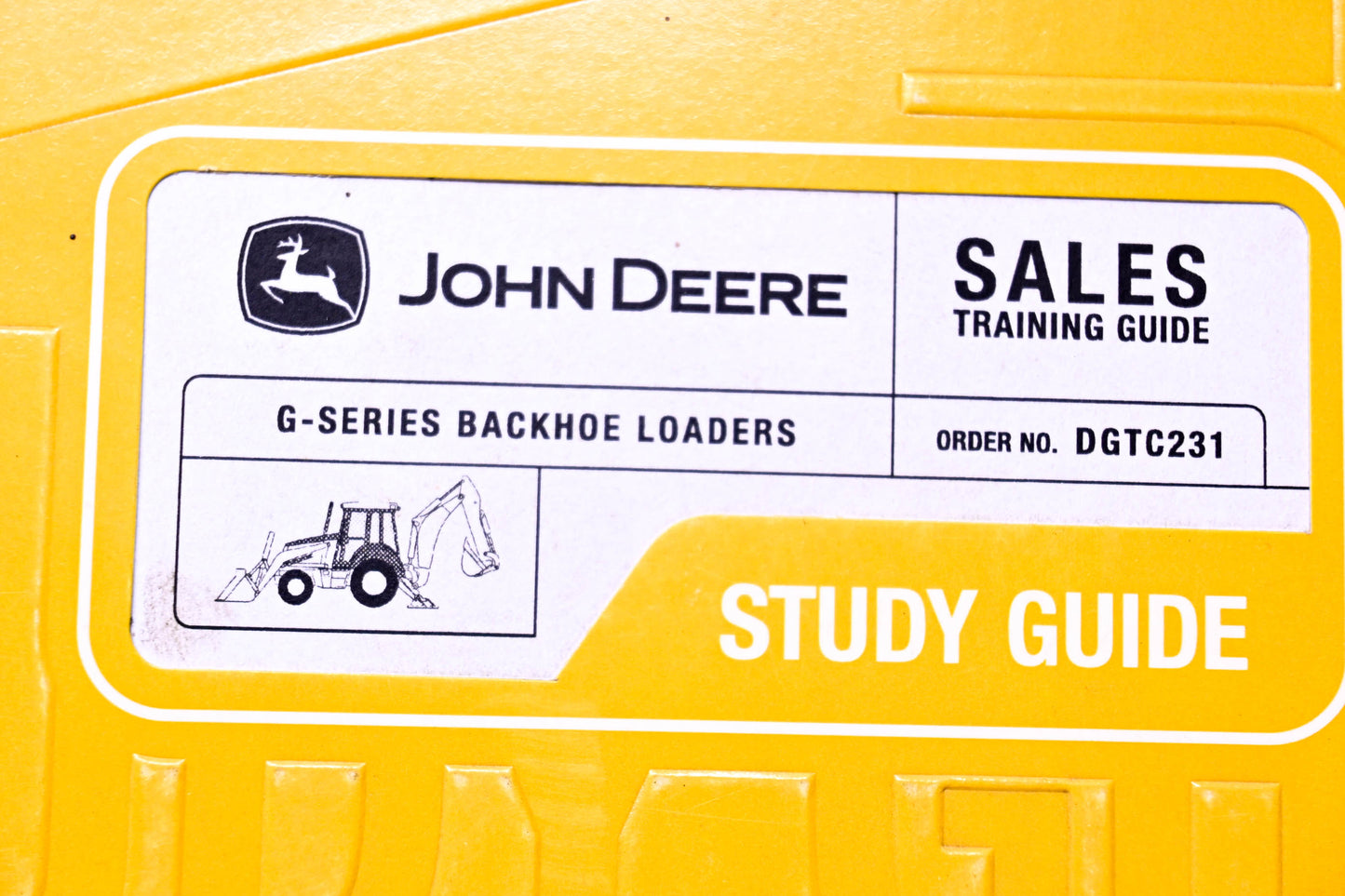 OEM John Deere DGTC231 G-Series Backhoe Loaders Sales Training Study Guide