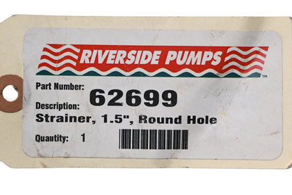 Riverside Pumps 62699 Round Hole Strainer 1.5" NOS