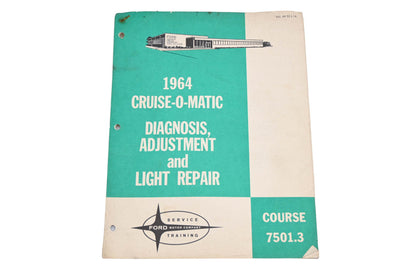 OEM Ford 7501.3 1964 Cruise-O-Matic Diagnosis Adjustment & Light Repair Handbook