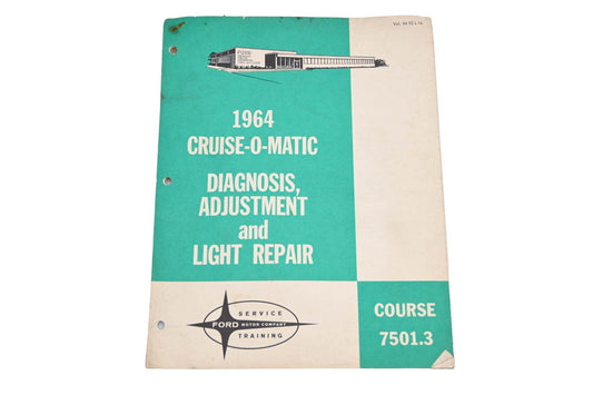 OEM Ford 7501.3 1964 Cruise-O-Matic Diagnosis Adjustment & Light Repair Handbook