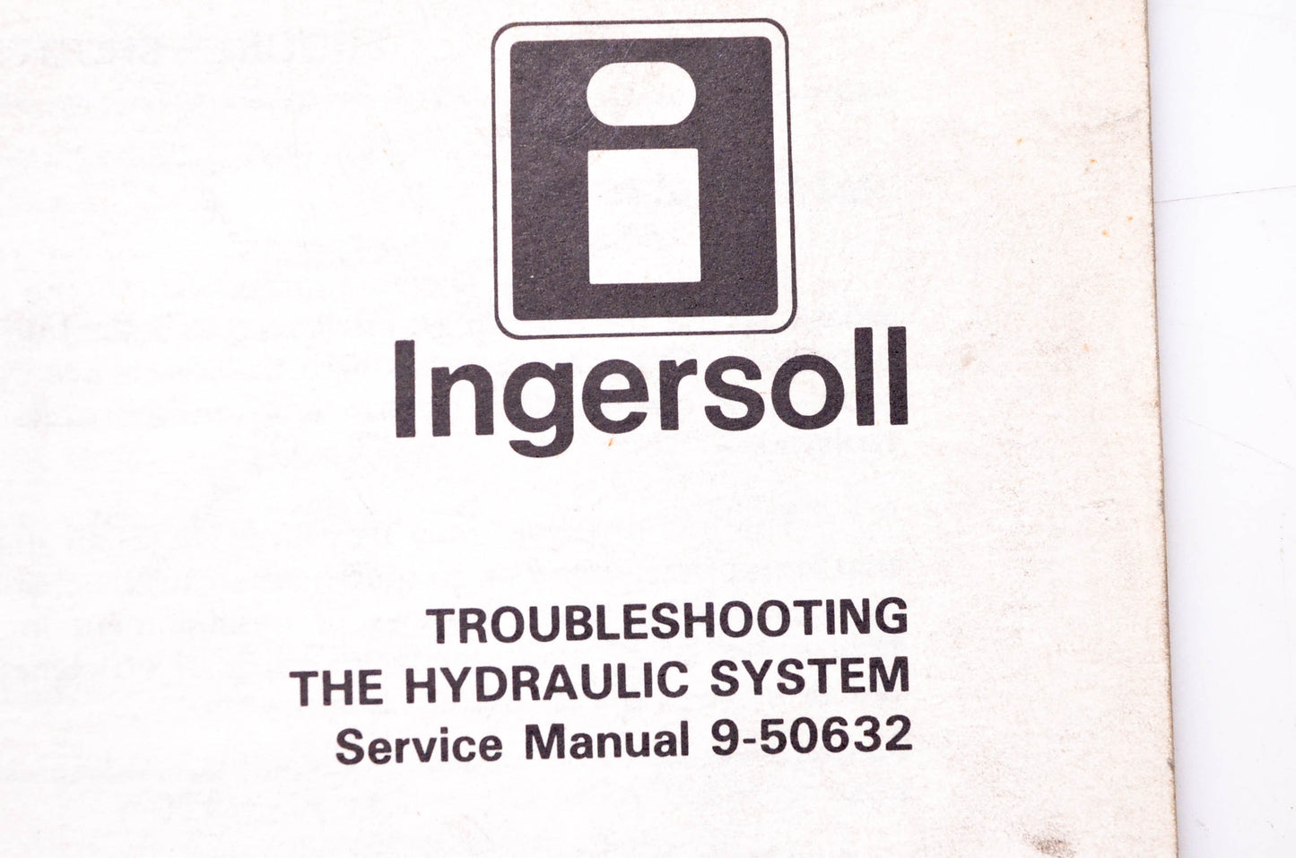 Ingersoll 9-50632 Troubleshooting the Hydraulic System