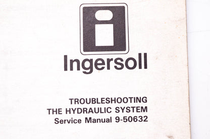 Ingersoll 9-50632 Troubleshooting the Hydraulic System