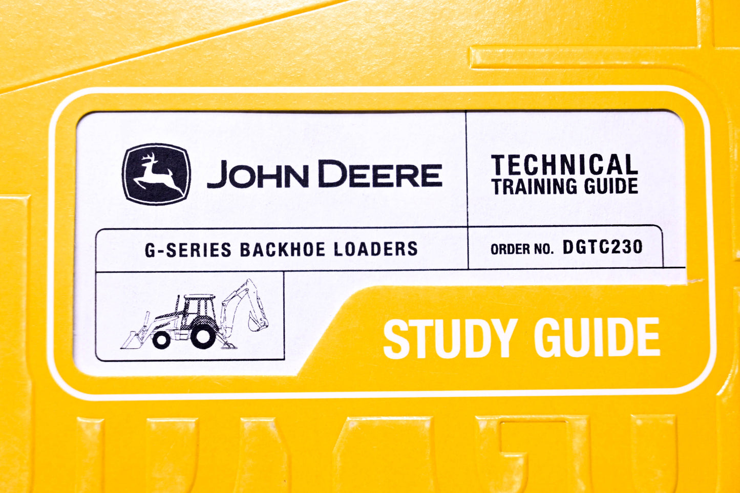 OEM John Deere DGTC230 G-Series Backhoe Loaders Sales Technical Training Study Guide