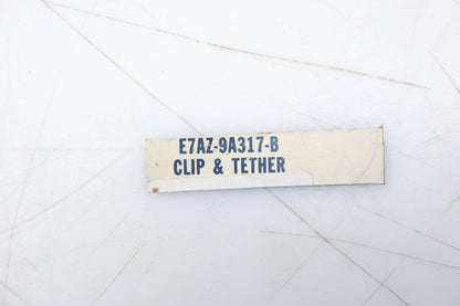 New OEM Ford E7AZ-9A317-B Clip & Tether Assembly NOS